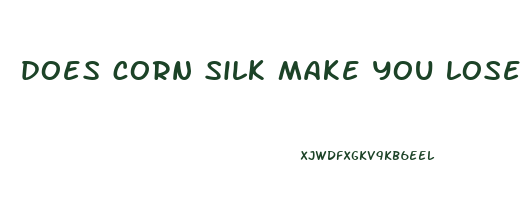does corn silk make you lose weight