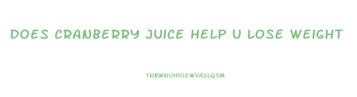 does cranberry juice help u lose weight