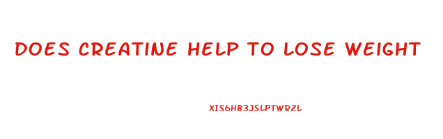 does creatine help to lose weight