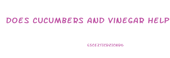 does cucumbers and vinegar help you lose weight