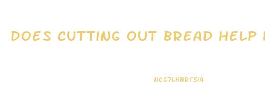 does cutting out bread help lose weight