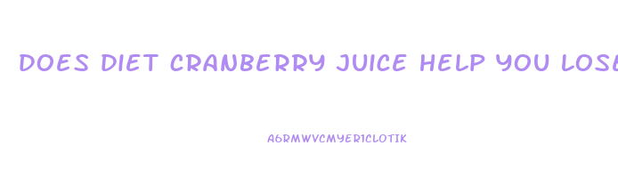 does diet cranberry juice help you lose weight