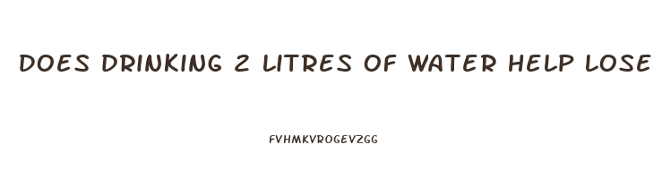 does drinking 2 litres of water help lose weight
