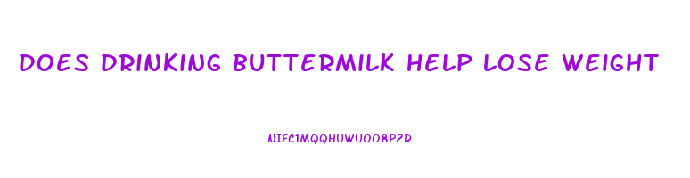 does drinking buttermilk help lose weight