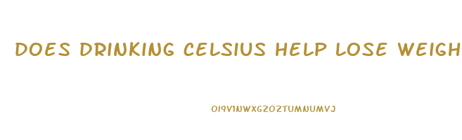 does drinking celsius help lose weight