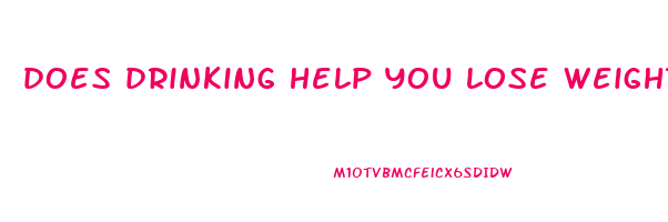 does drinking help you lose weight