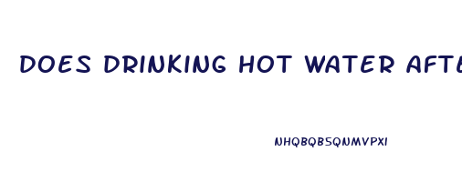 does drinking hot water after eating help lose weight