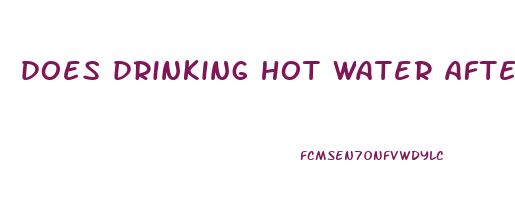 does drinking hot water after meal help you lose weight