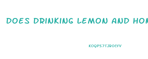 does drinking lemon and honey help lose weight