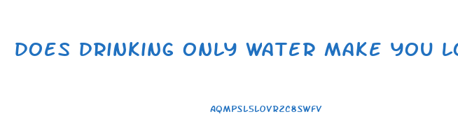 does drinking only water make you lose weight