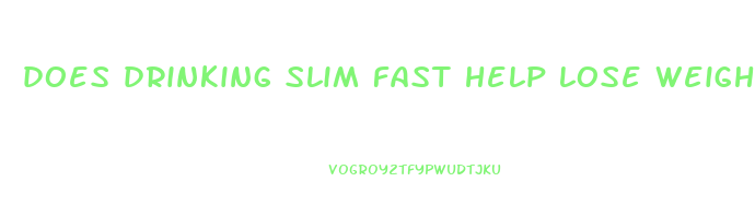 does drinking slim fast help lose weight