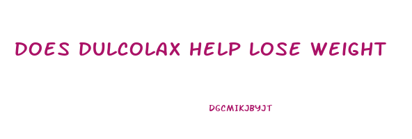 does dulcolax help lose weight