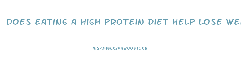 does eating a high protein diet help lose weight