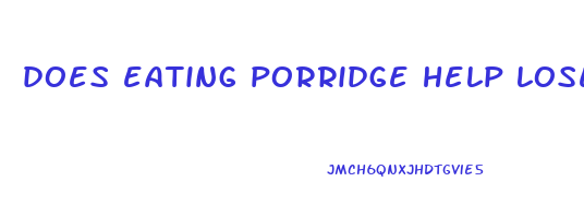does eating porridge help lose weight
