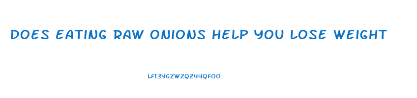 does eating raw onions help you lose weight