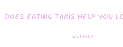 does eating takis help you lose weight