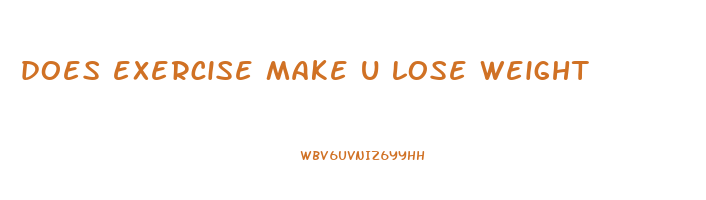 does exercise make u lose weight