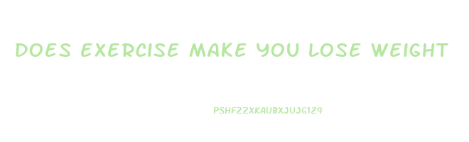 does exercise make you lose weight