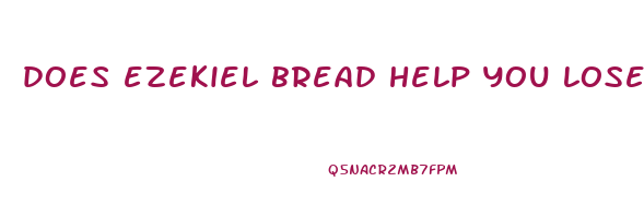 does ezekiel bread help you lose weight