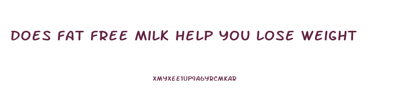 does fat free milk help you lose weight