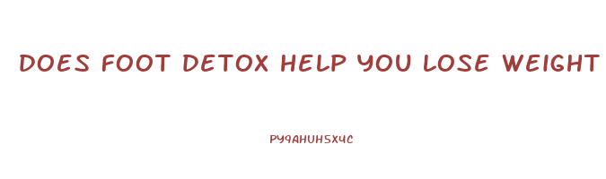 does foot detox help you lose weight