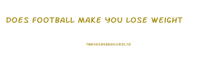 does football make you lose weight
