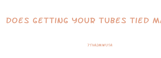 does getting your tubes tied make you lose weight