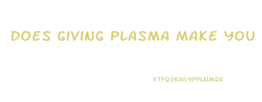 does giving plasma make you lose weight