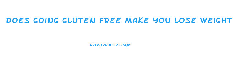 does going gluten free make you lose weight