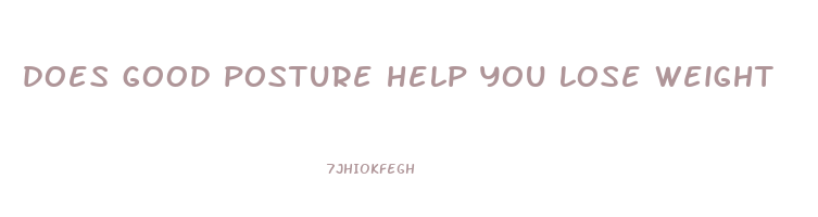 does good posture help you lose weight