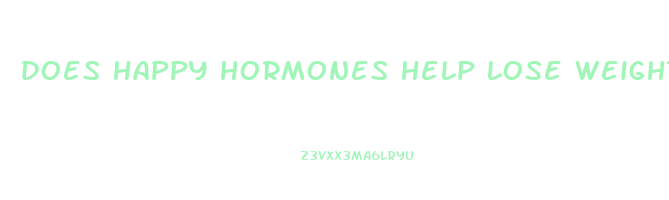 does happy hormones help lose weight
