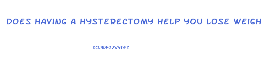 does having a hysterectomy help you lose weight