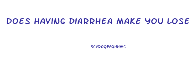 does having diarrhea make you lose weight