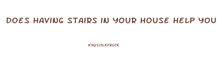 does having stairs in your house help you lose weight