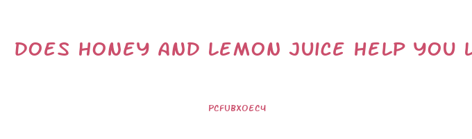 does honey and lemon juice help you lose weight