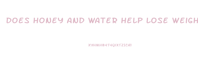 does honey and water help lose weight