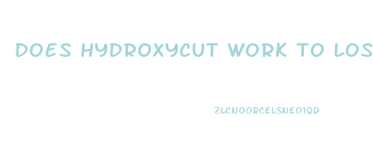 does hydroxycut work to lose weight