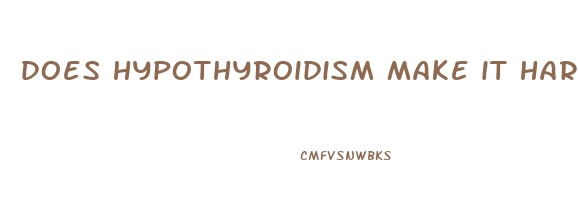 does hypothyroidism make it hard to lose weight