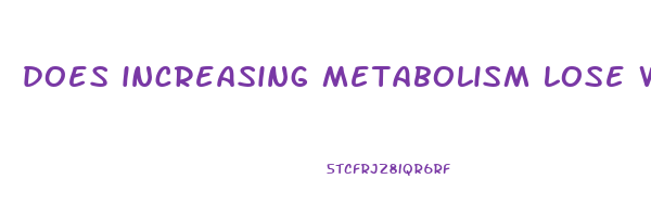 does increasing metabolism lose weight