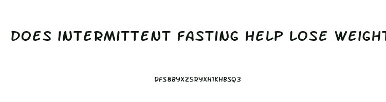 does intermittent fasting help lose weight