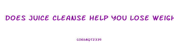 does juice cleanse help you lose weight