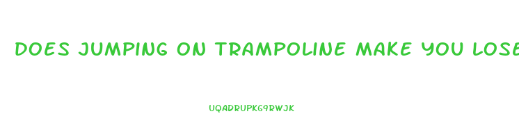 does jumping on trampoline make you lose weight