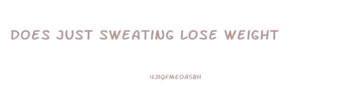 does just sweating lose weight