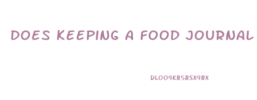 does keeping a food journal help lose weight