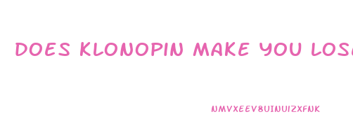 does klonopin make you lose weight