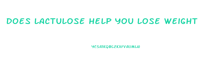 does lactulose help you lose weight