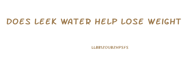 does leek water help lose weight