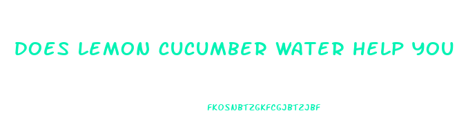 does lemon cucumber water help you lose weight