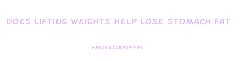 does lifting weights help lose stomach fat