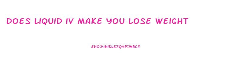 does liquid iv make you lose weight